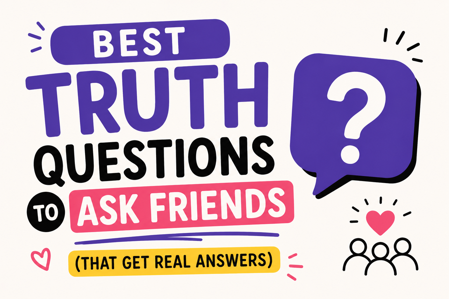 Best Truth Questions to Ask Friends (That Get Real Answers)