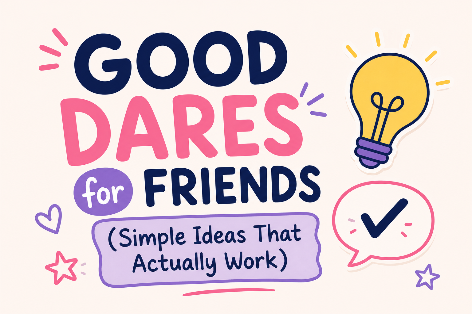 Good Dares for Friends (Simple Ideas That Actually Work)