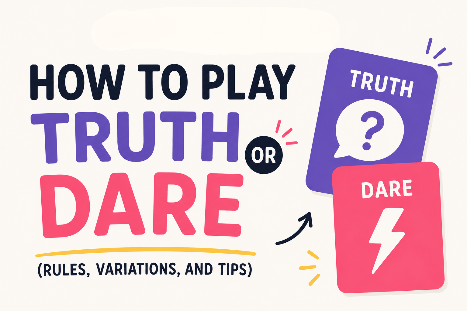 How to Play Truth or Dare (Rules, Variations, and Tips)