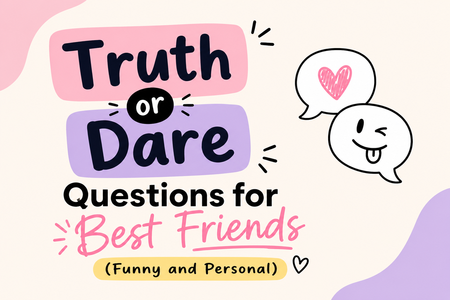 Truth or Dare Questions for Best Friends (Funny and Personal)